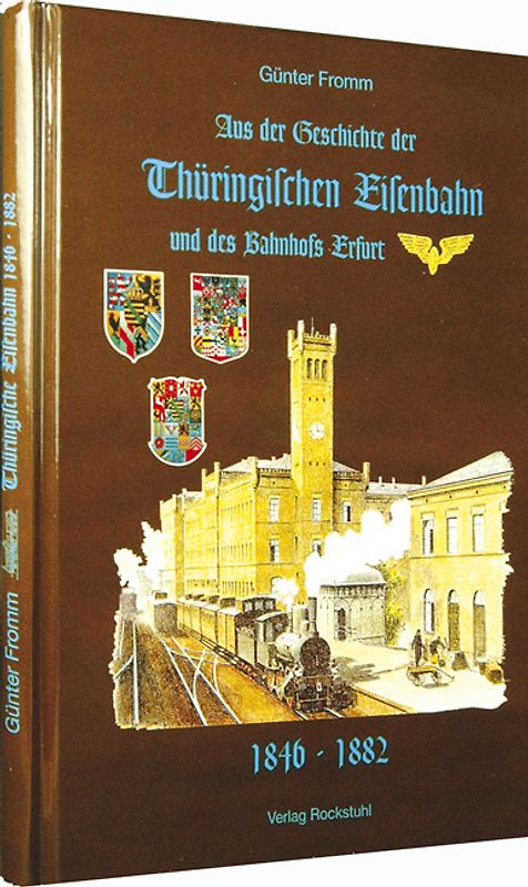 Aus der Geschichte der Thüringischen Eisenbahn und des Bahnhofs Erfurt 1846-1882