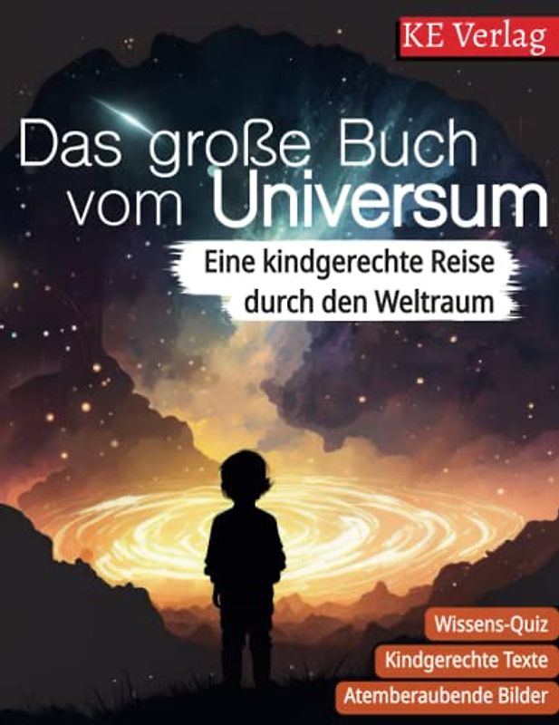 Das grosse Buch vom Universum - Spannendes Wissen über den Weltraum, Sterne und Planeten: Eine kindgerechte Reise durch den Weltraum