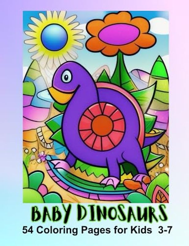 BABY DINOSAURS: 54 Coloring Pages For Kids 3-7