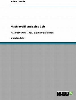Machiavelli und seine Zeit