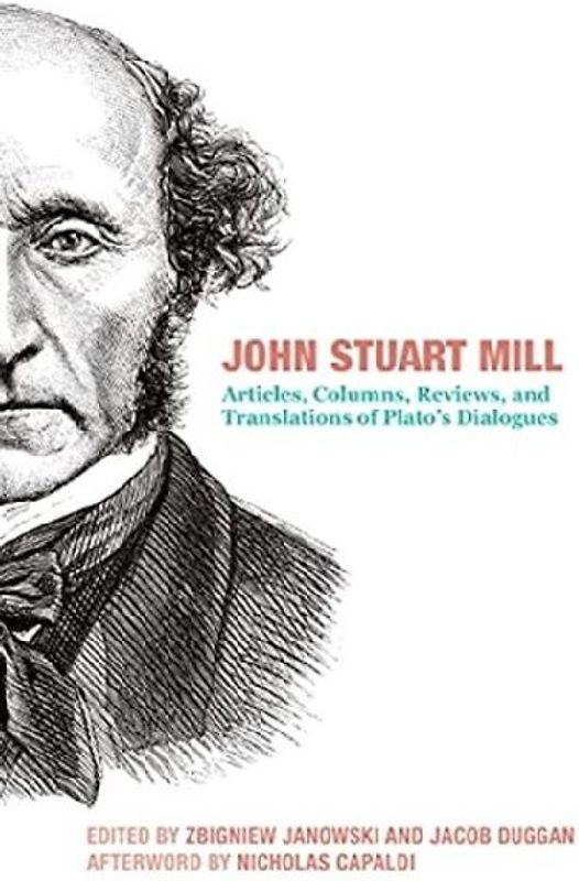 John Stuart Mill - Articles, Columns, Reviews and Translations of Plato`s Dialogues