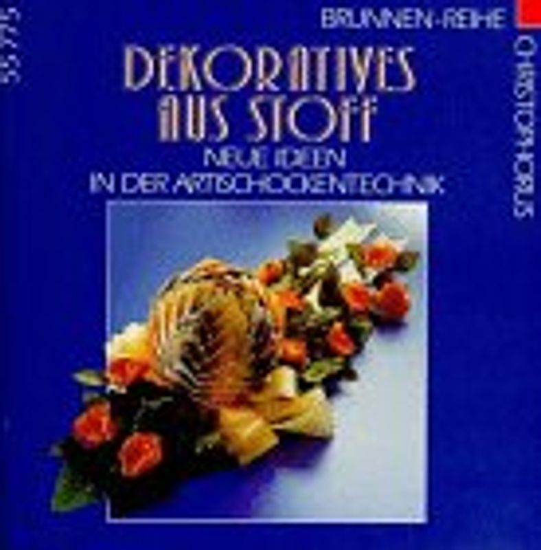 Dekoratives aus Stoff. Neue Ideen in der Artischockentechnik