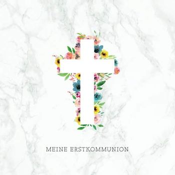 Meine Erstkommunion: Gästebuch zum Eintragen von persönlichen Glückwünschen und Einkleben von Fotos・80 Seiten hübsch dekoriert・Ideal als Ergänzung zur Erstkommunion Deko