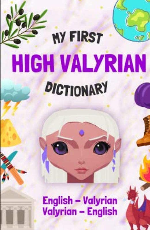 High Valyrian - English Dictionary | Fantasy Language Learning: Speak like a Dragon Lord from Essos | More than 275 words | Bilingual and Illustrated | For Kids and Adults