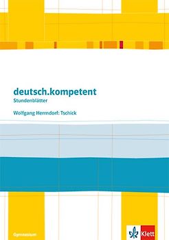 deutsch.kompetent - Stundenblätter. Wolfgang Herrndorf: Tschick