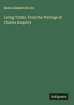 Living Truths. From the Writings of Charles Kingsley