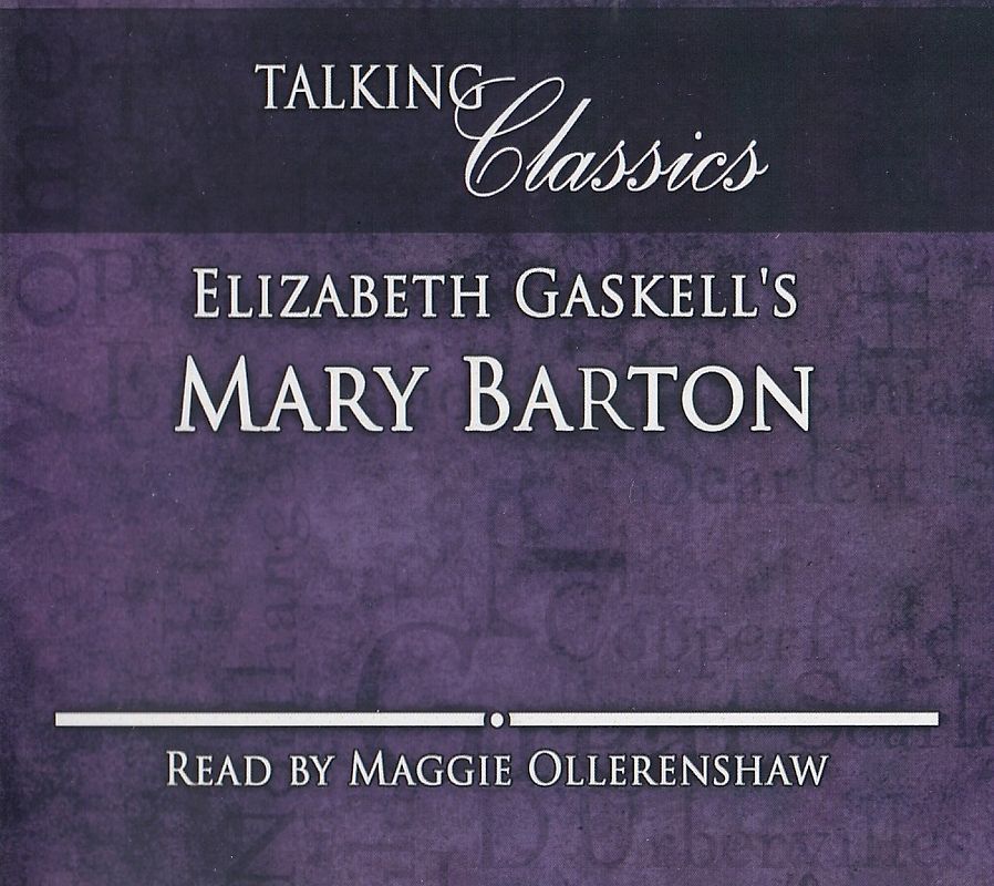 Talking Classics: Mary Barton - Elizabeth Gaskell's [2 CDs]