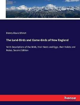 The Land-Birds and Game-Birds of New England