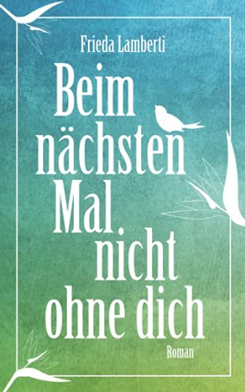 Beim nächsten Mal nicht ohne dich