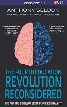 The Fourth Education Revolution: Will Artificial Intelligence Liberate or Infantilise Humanity