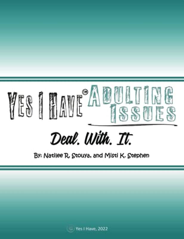 Yes I Have Adulting Issues: Deal. With. It.