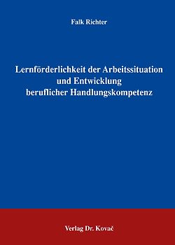 Lernförderlichkeit der Arbeitssituation und Entwicklung beruflicher Handlungskompetenz