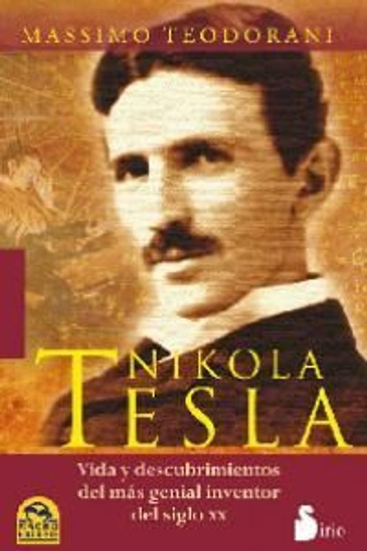 Nikola Tesla : vida y descubrimientos del más genial inventor del siglo XX