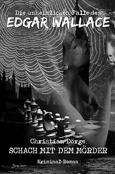 DIE UNHEIMLICHEN FÄLLE DES EDGAR WALLACE: SCHACH MIT DEM MÖRDER