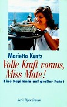 Volle Kraft voraus, Miss Mate!. Eine Kapitänin auf grosser Fahrt