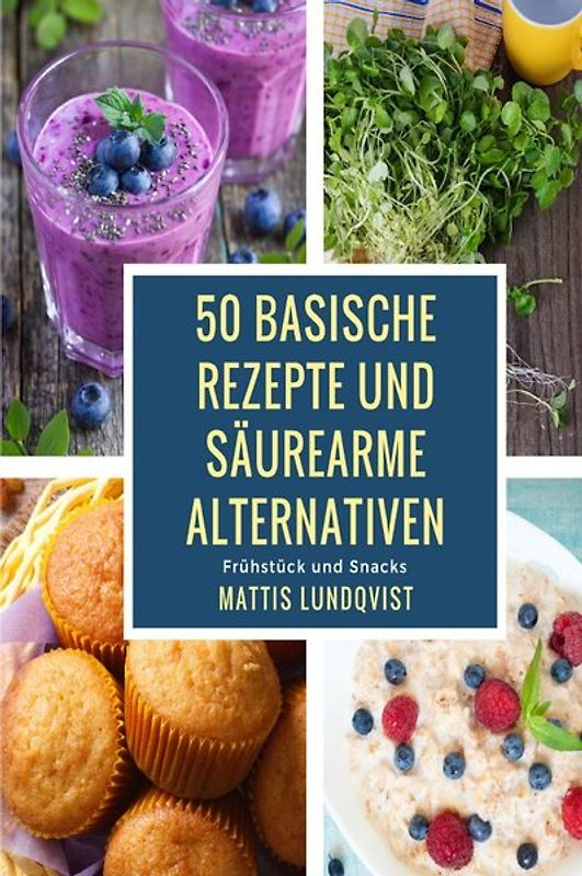 50 basische Rezepte und säurearme Alternativen