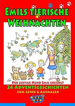 Emils tierische Weihnachten: Der lustige Hund Emil erzählt 24 Adventsgeschichten zum Lesen & Ausmalen