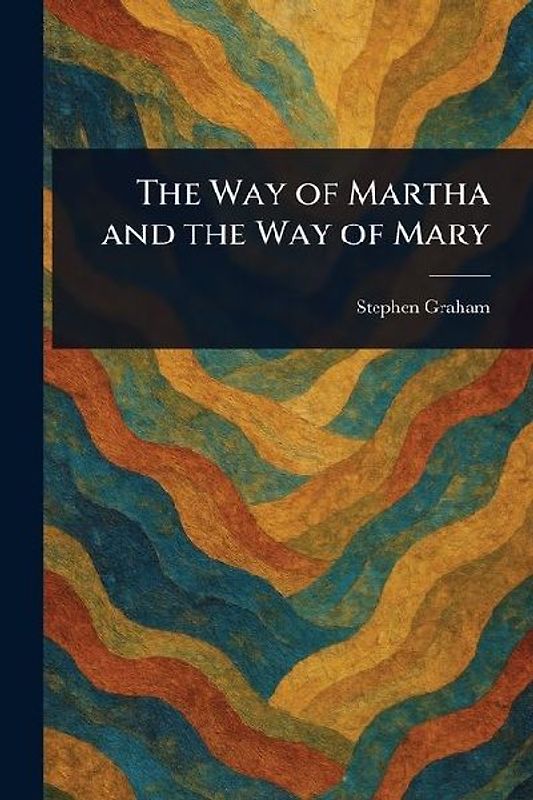 The Way of Martha and the Way of Mary