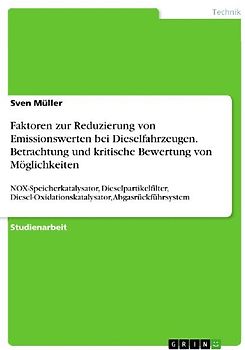 Faktoren zur Reduzierung von Emissionswerten bei Dieselfahrzeugen. Betrachtung und kritische Bewertung von Möglichkeiten
