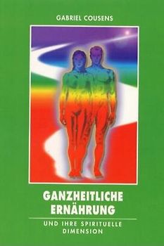 Ganzheitliche Ernährung. Und ihre spirituelle Dimension