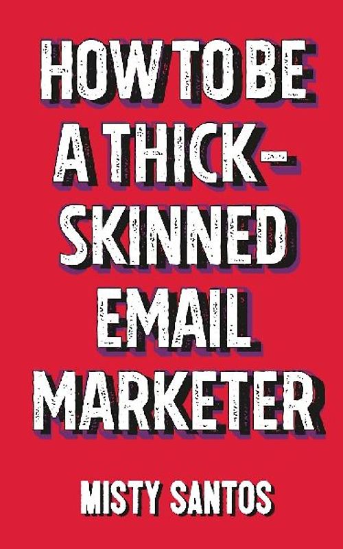 How To Be A Thick-Skinned Email Marketer