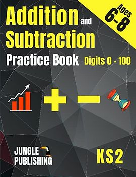 Math Workbook: Addition and Subtraction Practice Book for Ages 6 - 8 | Digits 0-100 (KS2 Maths)
