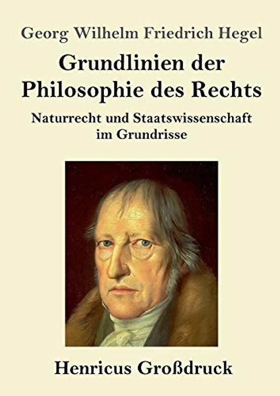 Grundlinien der Philosophie des Rechts (Großdruck): Naturrecht und Staatswissenschaft im Grundrisse