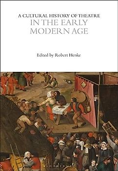 A Cultural History of Theatre in the Early Modern Age