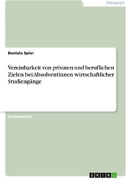 Vereinbarkeit von privaten und beruflichen Zielen bei Absolventinnen wirtschaftlicher Studiengänge