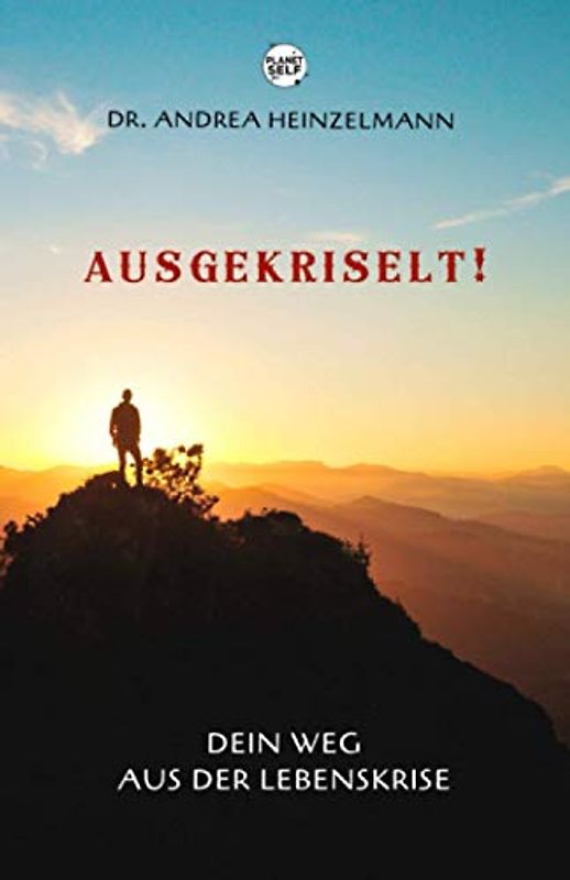Ausgekriselt!: Dein Weg aus der Lebenskrise