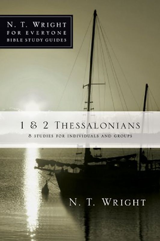 Pell, Patty - 1 & 2 Thessalonians: 8 Studies for Individuals and Groups (N.T. Wright for Everyone Bible Study Guides)