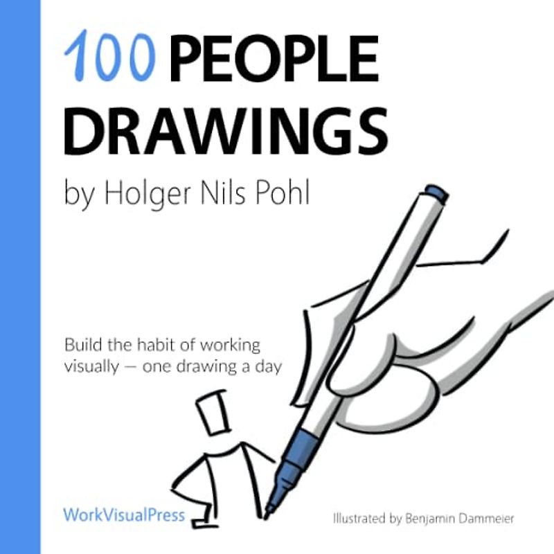 100 People Drawings: Build the habit of working visually — one drawing a day (100 Daily Drawings, Band 3)
