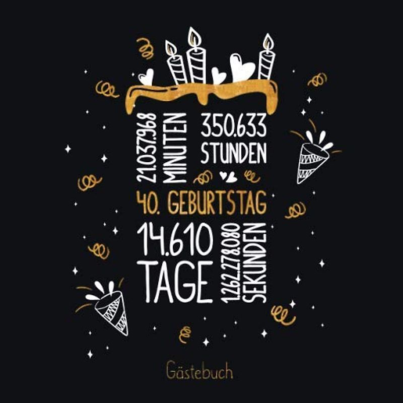 Gästebuch 40. Geburtstag: Geburtstags Deko & Geschenk zur Feier des 40.Geburtstag für Mann oder Frau / 40 Geburtstag Gästebuch / Buch zum Eintragen für Wünsche und Fotos der Gäste