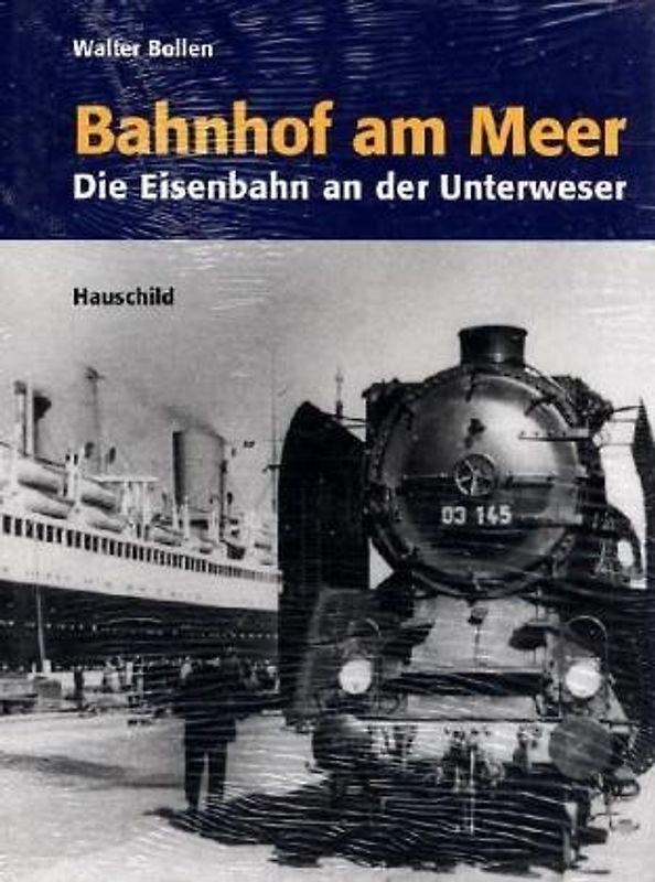 Bahnhof am Meer. Die Eisenbahn an der Unterweser