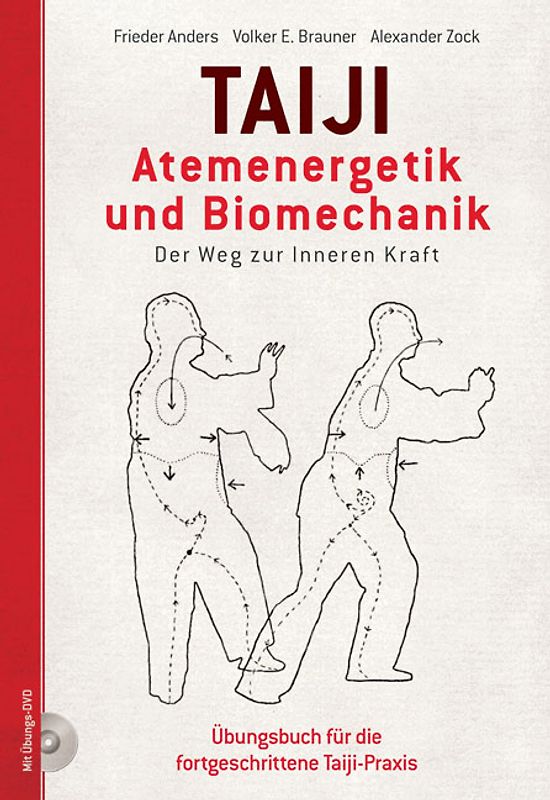 Taiji - Atemenergetik und Biomechanik Der Weg zu Inneren Kraft