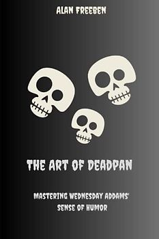 The Art of Deadpan: Mastering Wednesday Addams' Sense of Humor