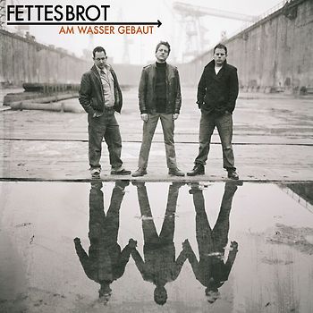 Fettes Brot - Am Wasser Gebaut