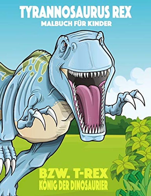 Tyrannosaurus rex bzw. T. rex König der Dinosaurier Malbuch für Kinder