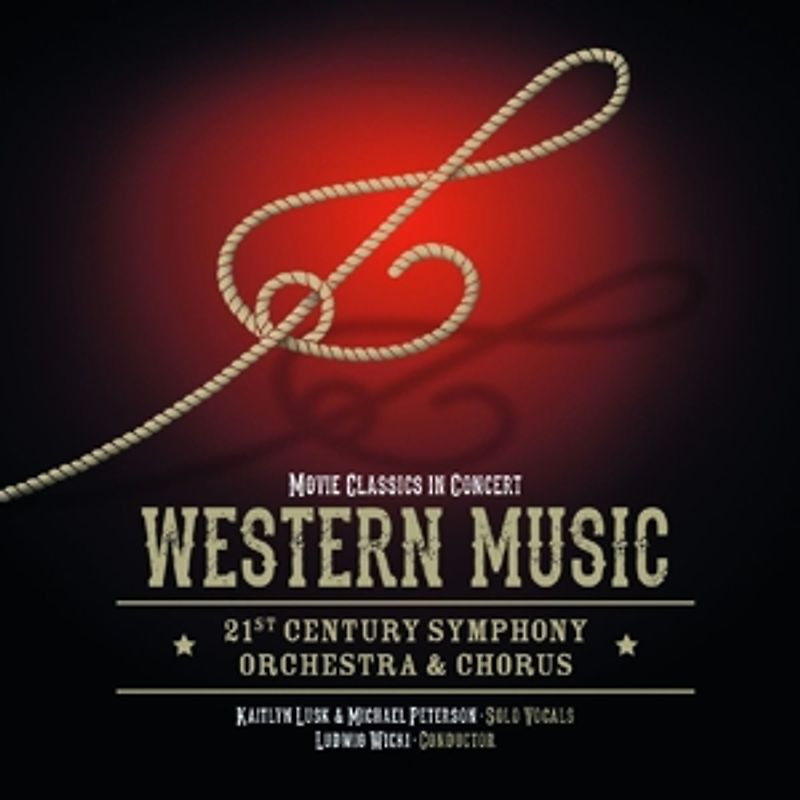 21st Century Symphony Orchestra & Chorus - Western Music-Movie Classics in Concert