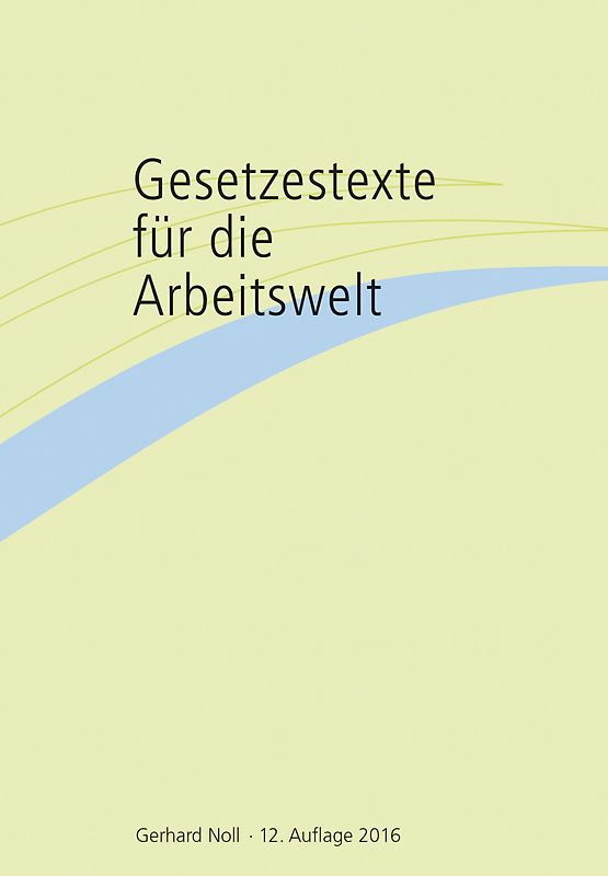 Gesetzestexte für die Arbeitswelt