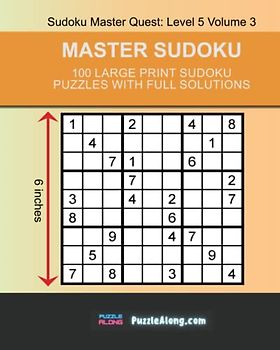 Master Sudoku: 100 Large Print Sudoku Puzzles With Full Solutions: Sudoku Master Quest: Level 5 Volume 3