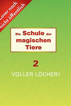 Die Schule der magischen Tiere Neuausgabe 2: Voller Löcher!