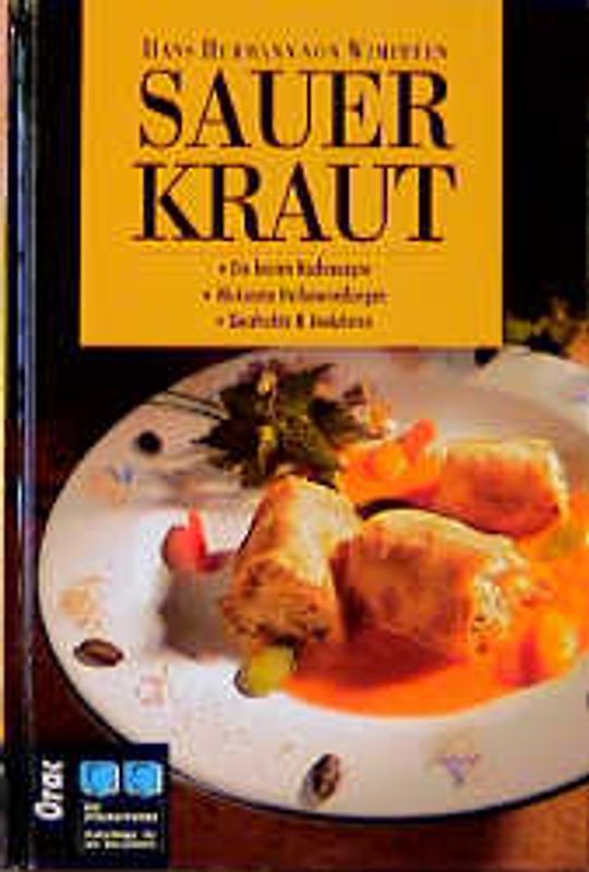 Sauerkraut. Die besten Kochrezepte, wirksame Heilanwendungen, Geschichte & Anekdoten