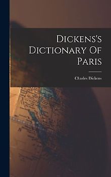 Dickens's Dictionary Of Paris