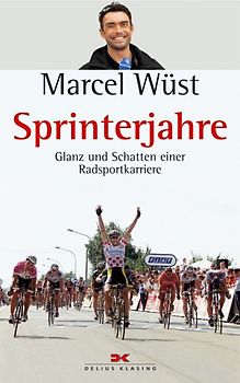 Sprinterjahre. Glanz und Schatten einer Radsportkarriere