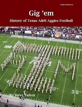 "Gig 'em" History of Texas A&M Aggies Football