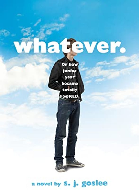 Whatever.: Or How Junior Year Became Totally F$@cked