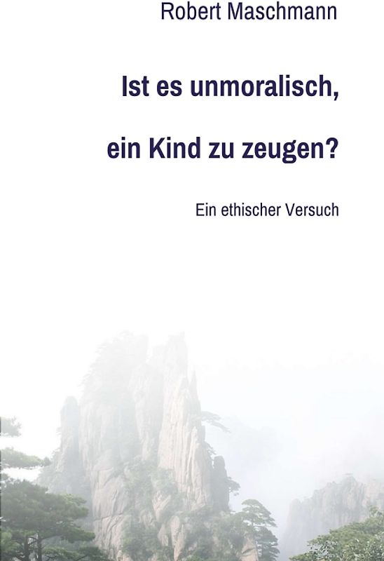 Ist es unmoralisch, ein Kind zu zeugen?