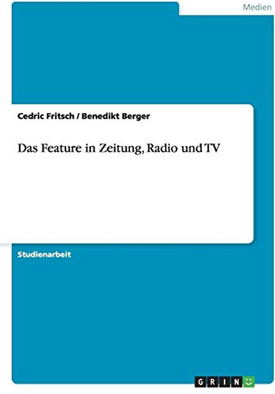 Das Feature in Zeitung, Radio und TV