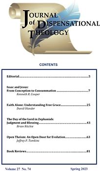 Journal of Dispensational Theology: Volume 27, Number 74 (Spring 2023)
